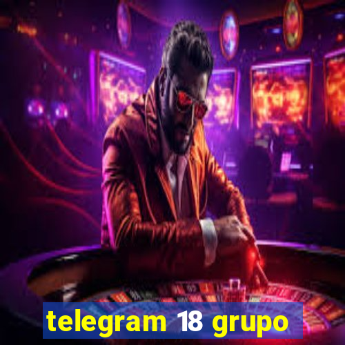 telegram 18 grupo